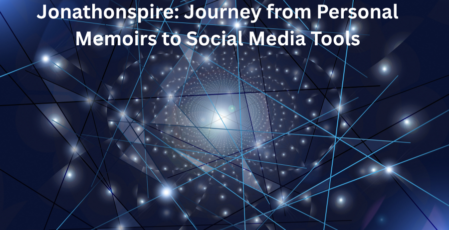 jonathonspire journey from personal memoirs to social media tools