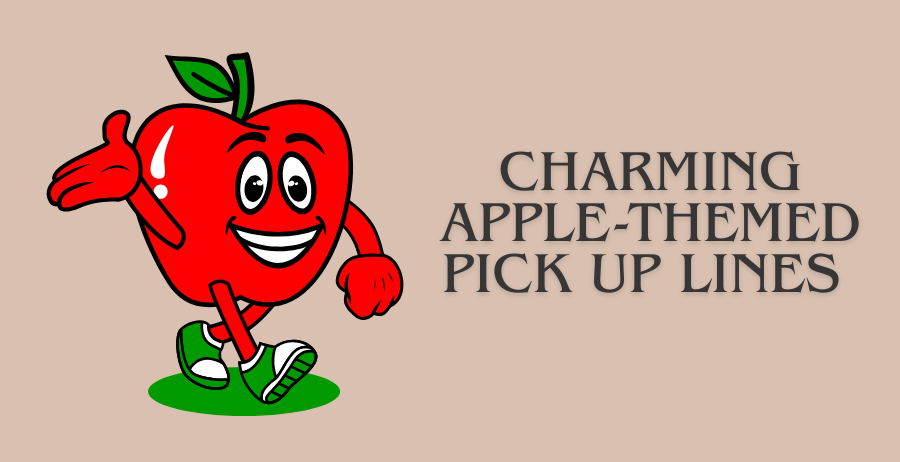 charming apple themed pick up lines to sweep them off their feet