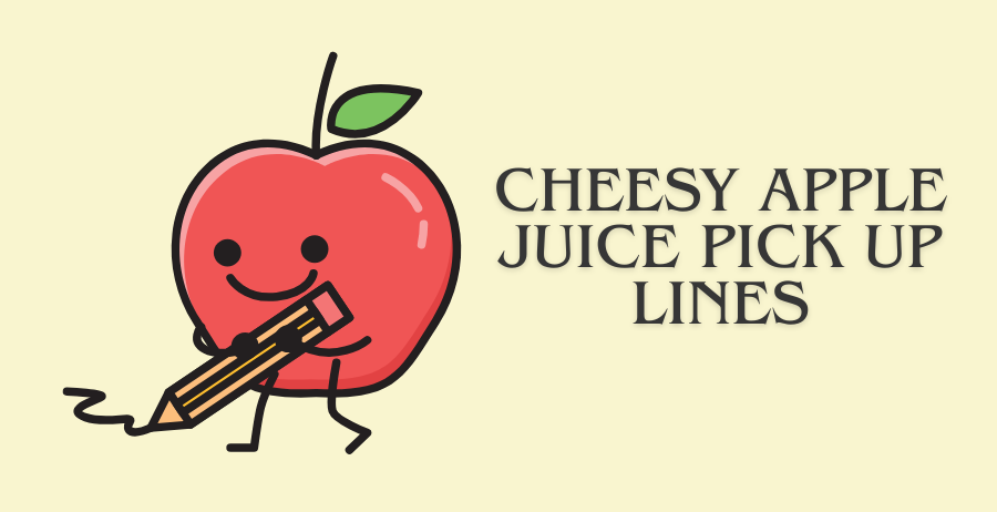 cheesy apple juice pick up lines