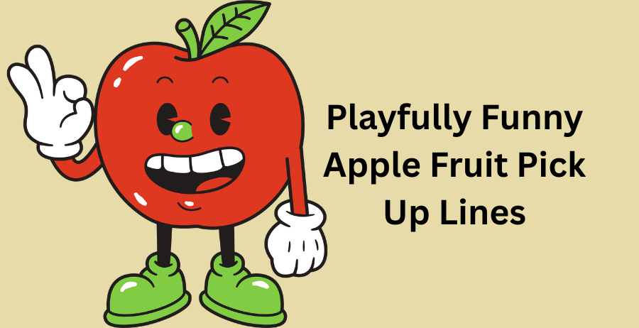 playfully funny apple fruit pick up lines