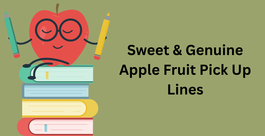sweet & genuine apple fruit pick up lines