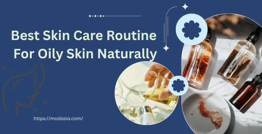 best skin care routine for oily skin naturally