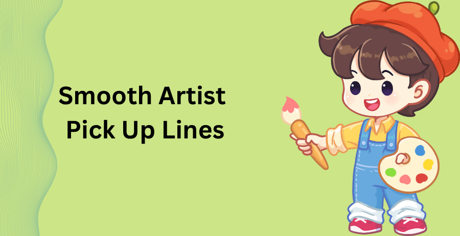 smooth artist pick up lines